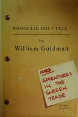Which Lie Did I Tell?: More Adventures in the Screen Trade cover image