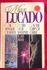 Lucado 3 in 1 In the Grip of Grace/When God Whispers Your Name/Applause of Heaven cover image