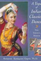 A Yoga of Indian Classical Dance The Yogini's Mirror cover image