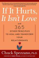 If It Hurts, It Isn't Love And 365 Other Principles to Heal and Transform Your Relationships cover image