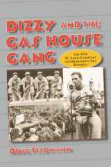 Dizzy and the Gas House Gang The 1934 St. Louis Cardinals and Depression-Era Baseball cover image