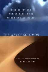 The Way of Solomon Finding Joy and Contentment in the Wisdom of Ecclesiastes cover image