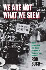 We Are Not What We Seem Black Nationalism and Class Struggle in the American Century cover image