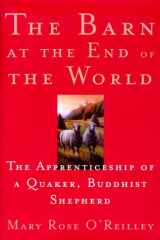 The Barn at the End of the World : The Apprenticeship of a Quaker, Buddhist Shepherd cover image