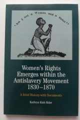 Women's Rights Emerges within the Anti-Slavery Movement A Short History with Documents cover image