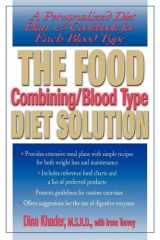 The Food Combining/Blood Type Diet Solution A Personalized Diet Plan and Cookbook for Each Blood Type cover image