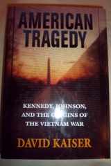American Tragedy: Kennedy, Johnson, and the Origins of the Vietnam War cover image