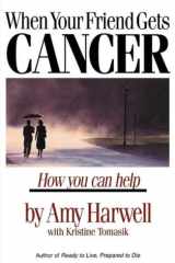 When Your Friend Gets Cancer How You Can Help cover image