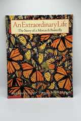 An Extraordinary Life The Story of a Monarch Butterfly cover image