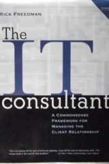 The IT Consultant A Commonsense Framework for Managing the Client Relationship cover image