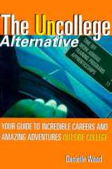 The UnCollege Alternative Your Guide to Incredible Careers and Amazing Adventures Outside College cover image