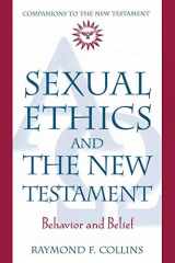 Sexual Ethics and the New Testament: Behavior and Belief (Companions to the New Testament) cover image