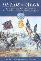 Deeds of Valor How America's Civil War Heroes Won the Congressional Medal of Honor cover image