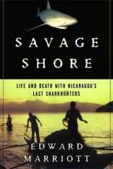 Savage Shore Life and Death with Nicaragua's Last Shark Hunters cover image