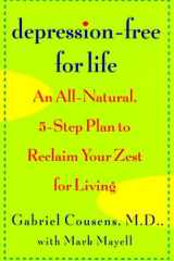 Depression-Free for Life An All-Natural, 5-step Plan To Reclaim Your Zest For Living cover image