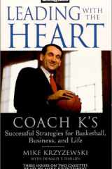 Leading with the Heart: Coach K's Successful Strategies for Basketball, Business, and Life cover image