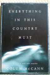 Everything in This Country Must A Novella and Two Stories cover image