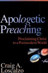 Apologetic Preaching Proclaiming Christ to a Postmodern World cover image