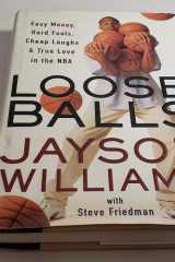 Loose Balls: Easy Money, Hard Fouls, Cheap Laughs and True Love in the NBA cover image