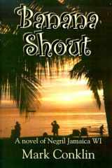 Banana Shout A Novel of Negril Jamaica WI cover image