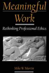 Meaningful Work Rethinking Professional Ethics cover image