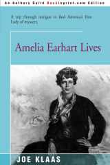 Amelia Earhart Lives A Trip Through Intrigue to Find America's First Lady of Mystery cover image