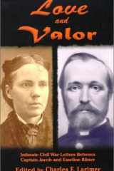 Love and Valor : Intimate Civil War Letters Between Captain Jacob and Emeline Ritner cover image