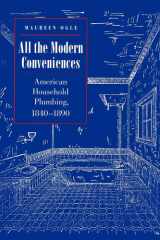 All the Modern Conveniences American Household Plumbing, 1840-1890 cover image