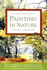 The Sierra Club Guide to Painting in Nature cover image