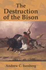 The Destruction of the Bison An Environmental History, 1750-1920 cover image