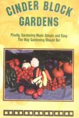 Cinder Block Gardens Finally, Gardening Made Simple and Easy the Way Gardening Should cover image