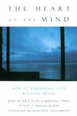 The Heart of the Mind How to Experience God Without Belief cover image