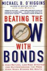 Beating the Dow with Bonds A High-Return, Low-Risk Strategy for Outperforming the Pros Even When Stocks Go South cover image