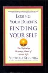 Losing Your Parents, Finding Yourself The Defining Turning Point of Adult Life cover image