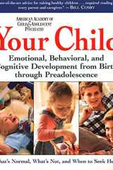 Your Child: Emotional, Behavioral, and Cognitive Development from Birth through Preadolescence cover image