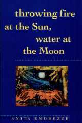 Throwing Fire at the Sun, Water at the Moon cover image