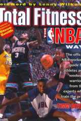 Total Fitness the NBA Way The Official NBA Workout Guide for Athletes and Weekend Warriors, from the Experts Who Train the Pros cover image