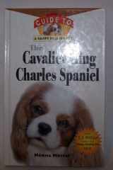 The Cavalier King Charles Spaniel An Owner's Guide to a Happy Healthy Pet cover image