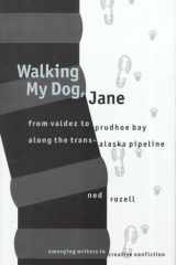 Walking My Dog, Jane: From Valdez to Prudhoe Bay Along the Trans-Alaska Pipeline (Emerging Writers in Creative Nonfiction) cover image