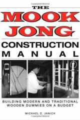 The Mook Jong Construction Manual Building Modern And Traditional Wooden Dummies On A Budget cover image