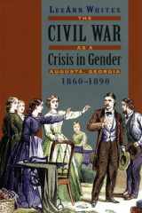 Civil War as a Crisis in Gender Augusta, Georgia, 1860-1890 cover image