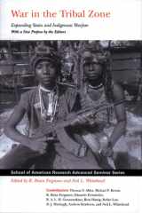 War in the Tribal Zone: Expanding States and Indigenous Warfare (School for Advanced Research Advanced Seminar Series) cover image