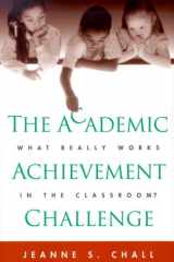 The Academic Achievement Challenge What Really Works in the Classroom? cover image
