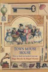 Town Mouse House How We Lived One Hundred Years Ago cover image