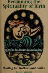 Reclaiming the Spirituality of Birth Healing for Mothers and Babies cover image