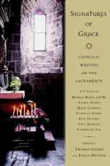 Signatures of Grace: Catholic Writers on the Sacraments cover image