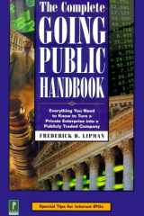 The Complete Going Public Handbook: Everything You Need to Know to Turn a Private Enterprise into a Publicly Traded Company cover image