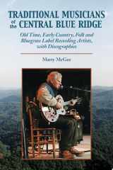 Traditional Musicians of the Central Blue Ridge Old Time, Early Country, Folk and Bluegrass Label Recording Artists, with Discographies cover image