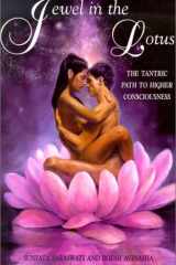 Jewel in the Lotus: The Tantric Path to Higher Consciousness : A Complete and Systematic Coursein Tantric Kriya Yoga cover image