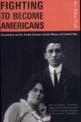 Fighting to Become Americans Assimilation and the Trouble between Jewish Women and Jewish Men cover image